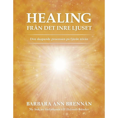 Barbara Brennan Healing från det inre ljuset : den skapande processen på fjärde nivån (bok, danskt band)