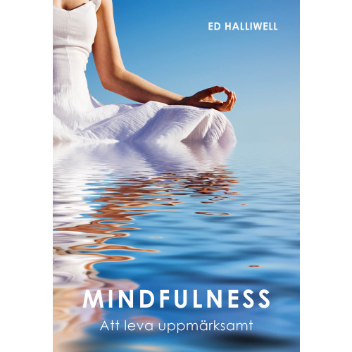 Ed Halliwell Mindfulness : att leva uppmärksamt (inbunden)