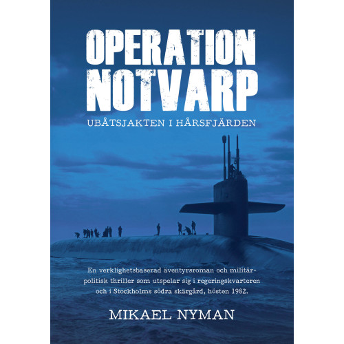 Mikael Nyman Operation Notvarp : ubåtsjakten i Hårsfjärden (inbunden)