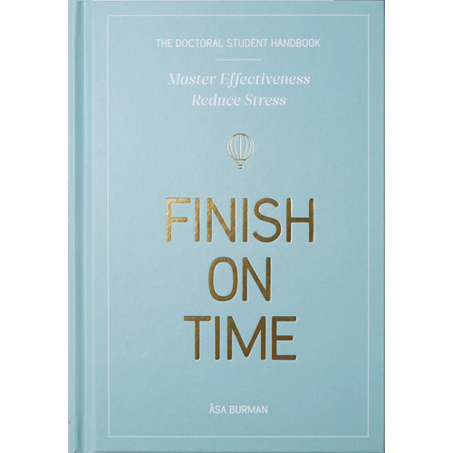 Åsa Burman The doctoral student handbook : master effectiveness, reduce stress, finish on time (inbunden, eng)