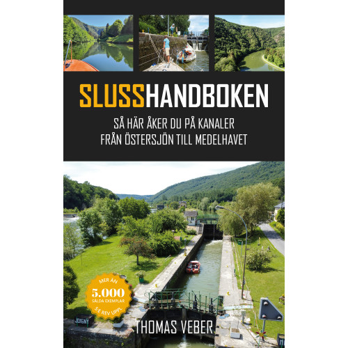 Thomas Veber Slusshandboken : så här åker du på kanaler från Östersjön till Medelhavet (häftad)