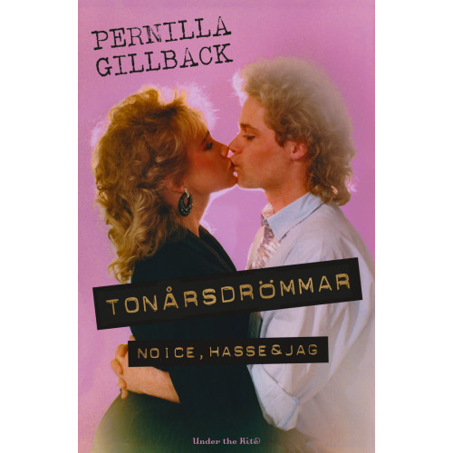 Pernilla Gillback Tonårsdrömmar : Noice, Hasse & jag (bok, storpocket)