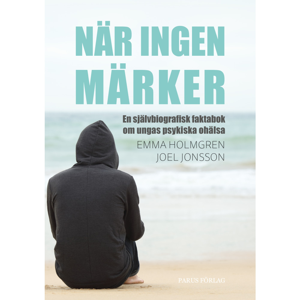 Produktbild för När ingen märker: en självbiografisk faktabok om ungas psykiska ohälsa (bok, kartonnage)