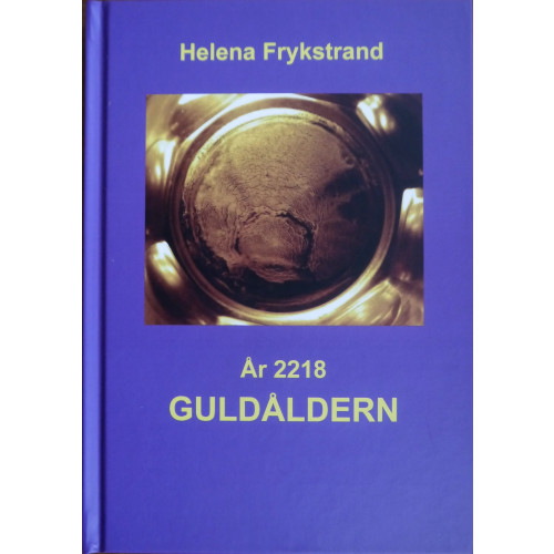 Helena Frykstrand År 2218 : guldåldern (inbunden)