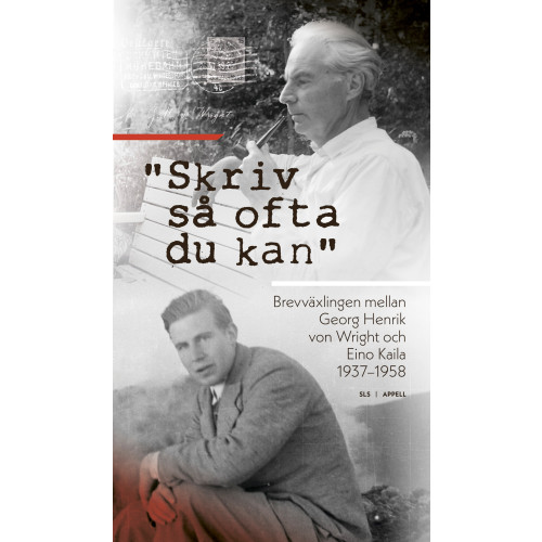 Georg Henrik von Wright "Skriv så ofta du kan" : brevväxlingen mellan Georg Henrik von Wright och Eino Kaila 1937–1958 (inbunden)