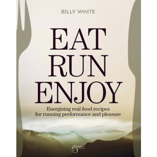 Billy White Eat, Run, Enjoy (inbunden, eng)