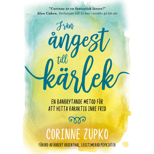 Corinne Zupko Från ångest till kärlek : en banbrytande metod för att hitta varaktig inre frid (inbunden)