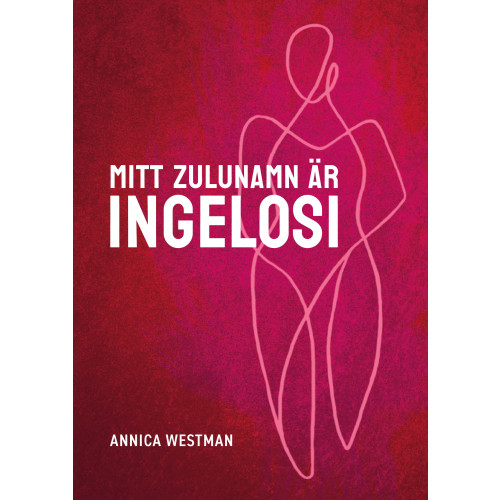 Annica Westman Mitt zulunamn är Ingelosi (bok, kartonnage)