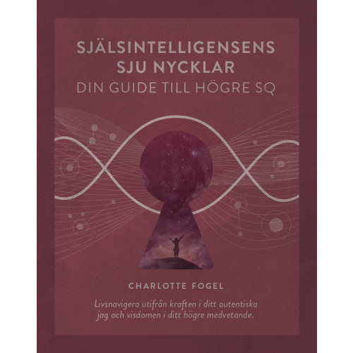 Charlotte Fogel Själsintelligensens sju nycklar : din guide till högre SQ (bok, danskt band)