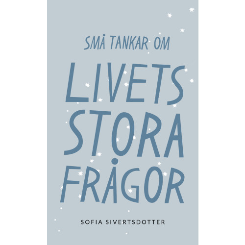Sofia Sivertsdotter Livets stora frågor: Små tankar om (bok, danskt band)