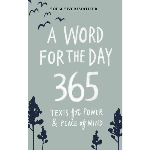 Sofia Sivertsdotter A word for the day : 365 texts for power & peace of mind (bok, danskt band, eng)