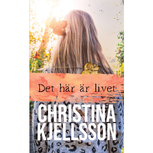 Christina Kjellsson Det här är livet (häftad)