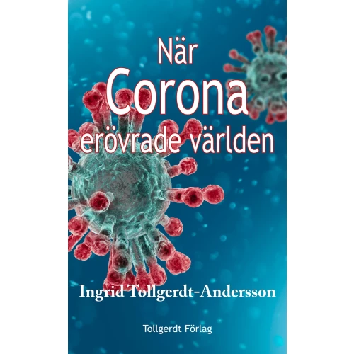 Ingrid Tollgerdt-Andersson När corona erövrade världen (häftad)