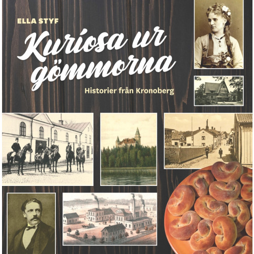 Ella Styf Kuriosa ur gömmorna : historier från Kronoberg (häftad)