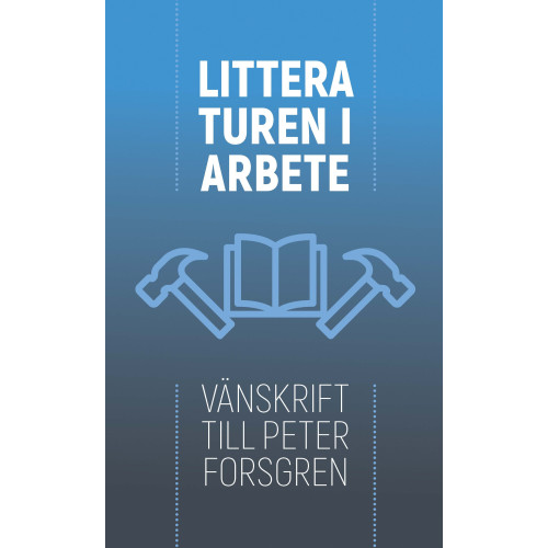 Piia K Posti Litteraturen i arbete : vänskrift till Peter Forsgren (bok, danskt band)