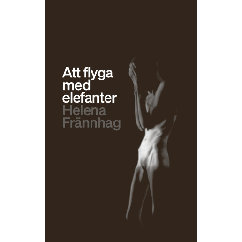 Helena Frännhag Att flyga med elefanter (bok, danskt band)