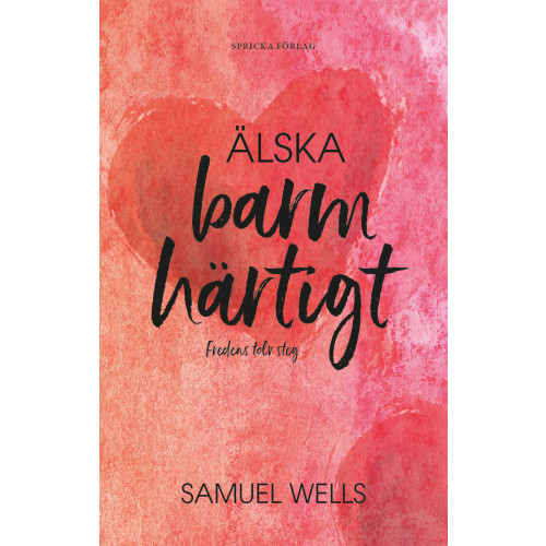 Samuel Wells Älska barmhärtigt : fredens tolv steg (bok, danskt band)