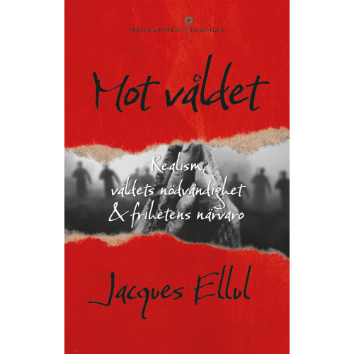 Jacques Ellul Mot våldet : realism, våldets nödvändighet och frihetens närvaro (häftad)