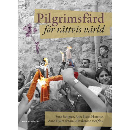 Sune Fahlgren Pilgrimsfärd för rättvis värld : möten med kyrkorna i Israel och Palestina (häftad)