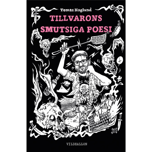 Tomas Haglund Tillvarons smutsiga poesi (inbunden)