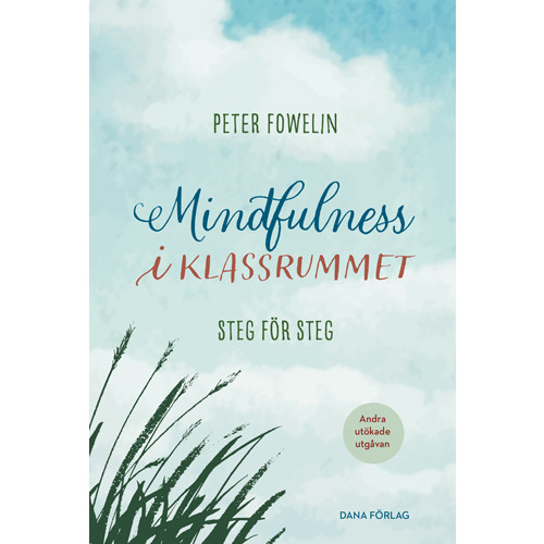 Peter Fowelin Mindfulness i klassrummet : steg för steg (häftad)