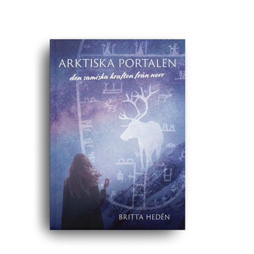 Britta Hedén Arktiska portalen : den samiska kraften från norr (bok, danskt band)