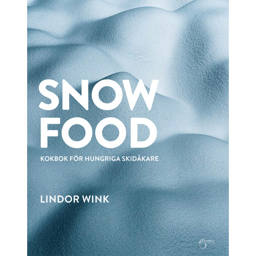 Lindor Wink Snowfood : kokbok för hungriga skidåkare (inbunden)