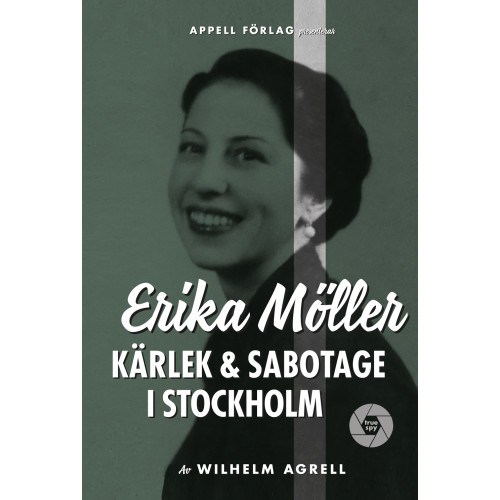 Wilhelm Agrell Erika Möller : kärlek och sabotage i Stockholm (inbunden)