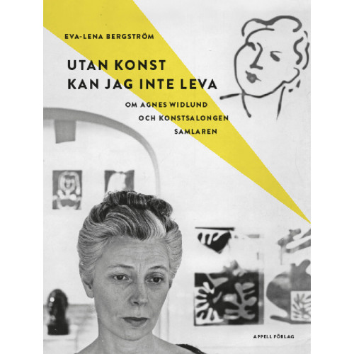 Eva-Lena Bergström Utan konst kan jag inte leva : om Agnes Widlund och konstsalongen Samlaren (inbunden)