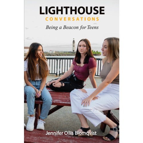 Jennifer Ollis Blomqvist Lighthouse conversations : being a beacon for teens (häftad, eng)