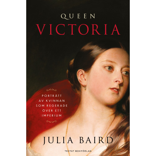 Julia Baird Queen Victoria : porträtt av kvinnan som regerade över ett imperium (bok, danskt band)