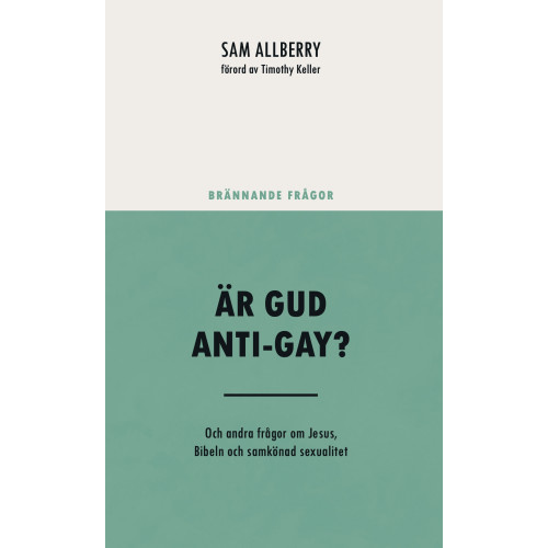 Sam Allberry Är Gud anti-gay? : och andra frågor om Jesus, Bibeln och samkönad sexualitet (häftad)