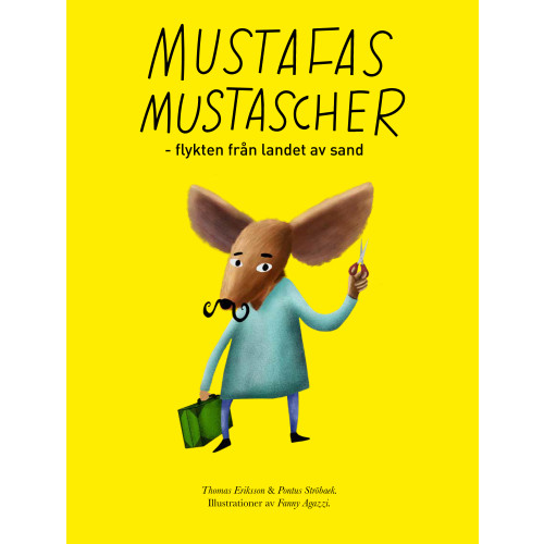 Thomas Eriksson Mustafas mustascher : flykten från landet av sand (inbunden)