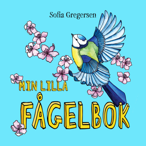 Sofia Gregersen Min lilla fågelbok (bok, board book)