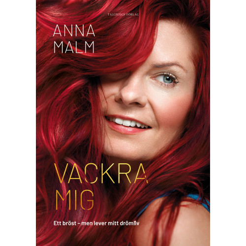 Anna Malm Vackra mig : ett bröst men lever mitt drömliv (bok, kartonnage)