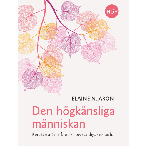 Elaine N. Aron Den högkänsliga människan : konsten att må bra i en överväldigande värld (bok, danskt band)