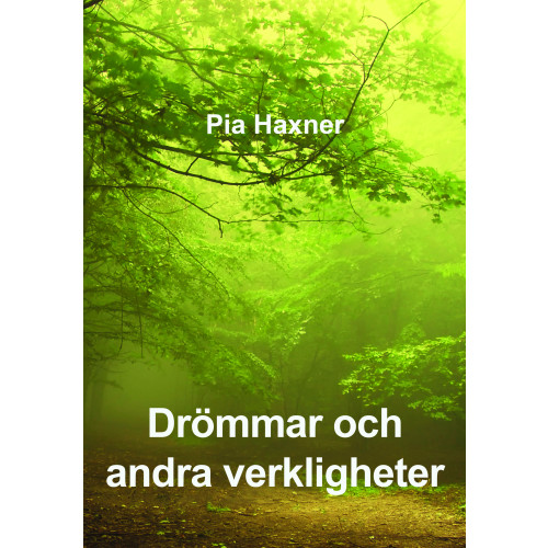 Pia Haxner Drömmar och andra verkligheter (häftad)