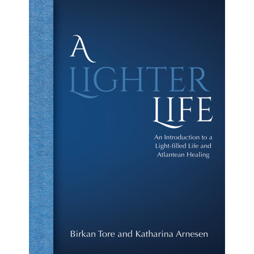 Birkan Tore A lighter life : an introduction to a light-filled life and Atlantean healing (inbunden, eng)