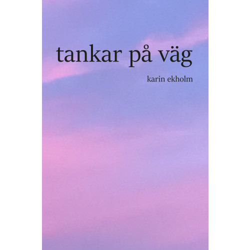 Karin Ekholm Tankar på väg (häftad)