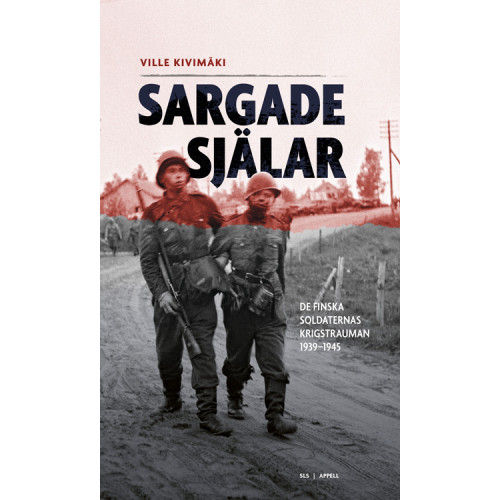 Ville Kivimäki Sargade själar : de finska soldaternas krigstrauman 1939-1945 (inbunden)