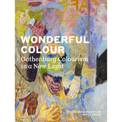 Appell Förlag Wonderful colour : Gothenburg colourism in a new light (bok, danskt band)