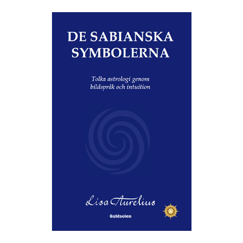 Lisa Aurelius De sabianska symbolerna : tolka astrologi genom bildspråk och intuition (häftad)
