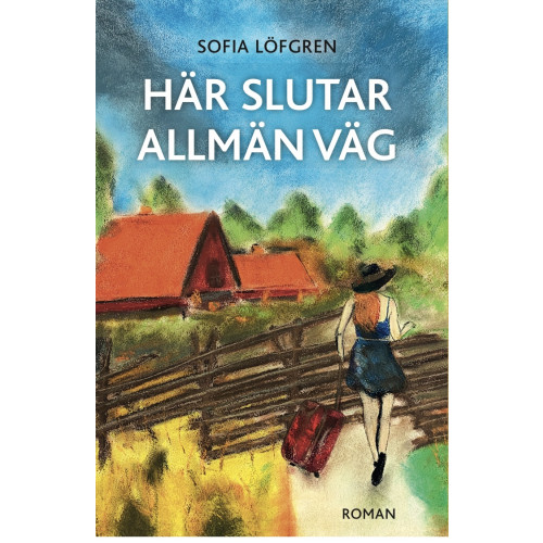 Sofia Löfgren Här slutar allmän väg (inbunden)