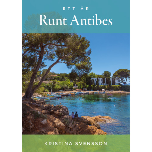 Kristina Svensson Ett år runt Antibes (bok, danskt band)