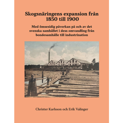 Christer Karlsson Skogsnäringens expansion från 1850 till 1900 (inbunden)