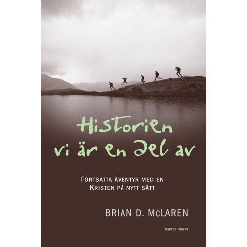 Brian D. McLaren Historien vi är en del av : fortsatta äventyr med en kristen på nytt sätt (bok, kartonnage)