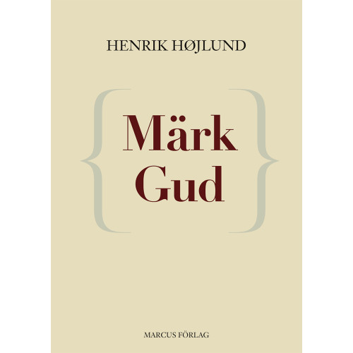 Henrik Højlund Märk Gud (bok, flexband)
