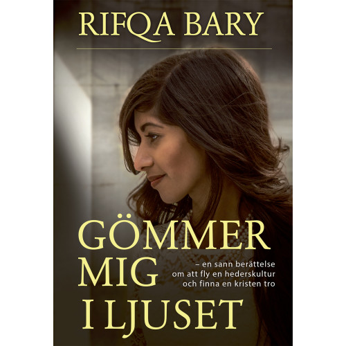 Rifqa Bary Gömmer mig i ljuset (bok, danskt band)