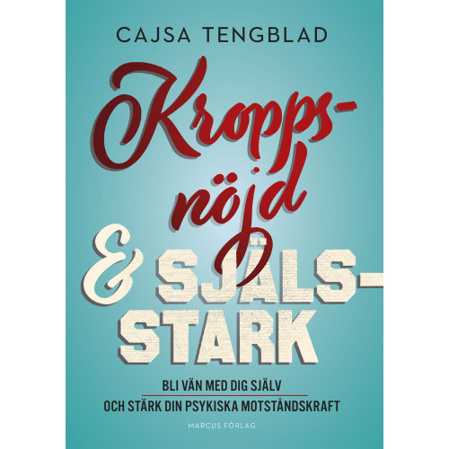 Cajsa Tengblad Kroppsnöjd och själsstark – bli vän med dig själv och stärk din psykiska motståndskraft (bok, danskt band)