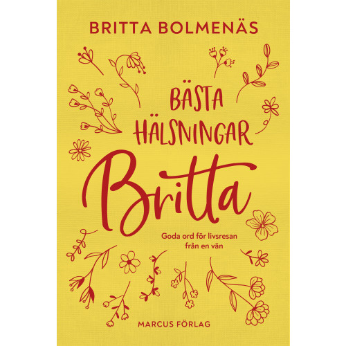Britta Bolmenäs Bästa hälsningar, Britta : goda ord för livsresan från en vän (bok, klotband)